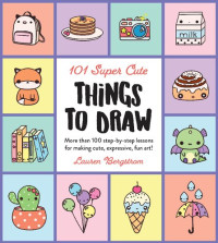 Image of 101 Super Cute

Lauren Bergstrom
THINGS
TO DRAW