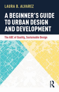 Image of A Beginner’s
Guide to Urban
Design and
Development