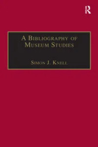 Image of A BIBLIOGRAPHY OF MUSEUM STUDIES