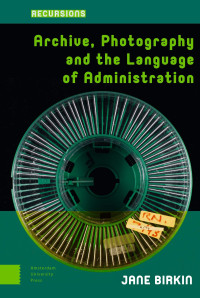 Image of Archive, Photography and the Language of Administration