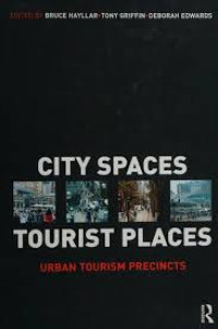 Image of City Spaces – Tourist Places: Urban Tourism Precincts
