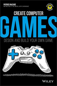 Image of Create Computer Games: Design and Build Your Own Game