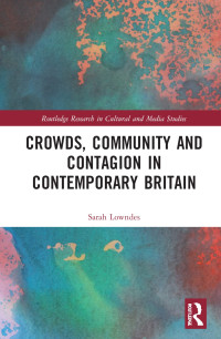 Image of Crowds, Community and Contagion
in Contemporary Britain