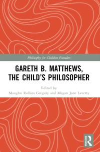 Image of Gareth B. Matthews, The Child’s Philosopher