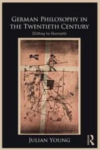 Image of German Philosophy in the Twentieth Century: Dilthey to Honneth
