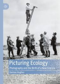 Image of Picturing Ecology: Photography and The Birth of A New Science
