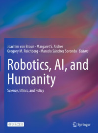 Image of Robotics, AI, And Humanity: Science, Ethics, And Policy