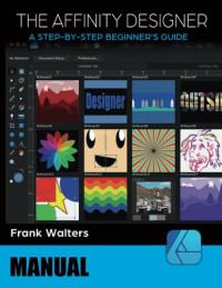 Image of The Affinity Designer Manual A Step-by-Step Beginner's Guide