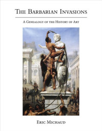 Image of The Barbarian Invasions: A Genealogy of the History of Art