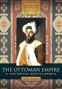 Image of THE OTTOMAN EMPIRE A Historical Encyclopedia Volume 1