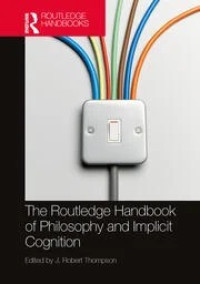 Image of THE ROUTLEDGE HANDBOOK OF PHILOSOPHY AND IMPLICIT COGNITION