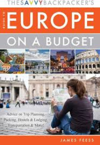 Image of THE SAVVY BACKPACKE'S EUROPE ON A BUDGET