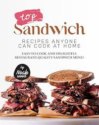 Image of Top Sandwich Recipes Anyone Can  Cook at Home